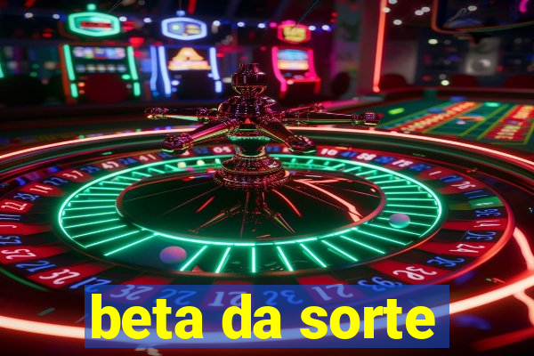 beta da sorte